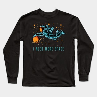 I Need More Space Long Sleeve T-Shirt